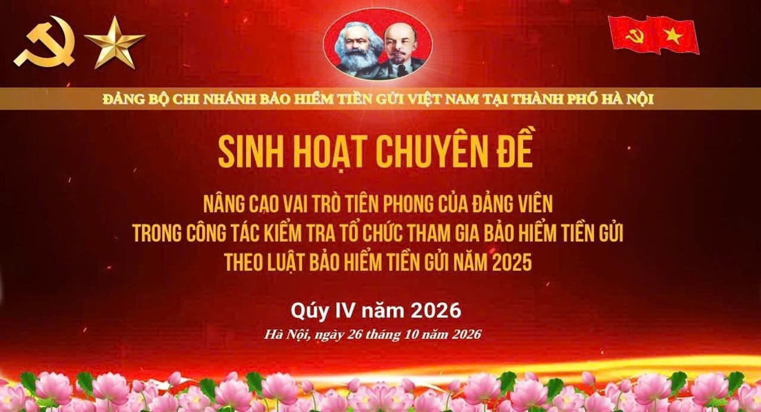 Đảng bộ Chi nhánh Bảo hiểm tiền gửi Việt Nam tại thành phố Hà Nội sinh hoạt chuyên đề phát huy vai trò tiên phong của đảng viên trong công tác kiểm tra tổ chức tham gia bảo hiểm tiền gửi